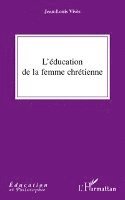 Bernard Jolibert - L'éducation de la femme chrétienne, Häftad