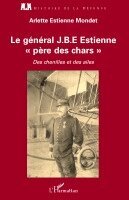 Arlette Estienne Mondet - général J.B.E Estienne - père des chars, Häftad