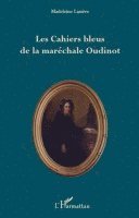 Madeleine Rudigoz Lassère - Les Cahiers bleus de la maréchale Oudinot, Häftad