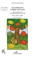 Ignatiana Shongedza - Muchirinjete l'arbre sans nom. Conte du Zimbabwe, Häftad