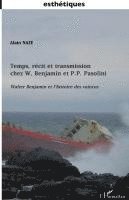 Alain Naze - Temps, récit et transmission chez W. Benjamin et P.P. Pasolini, Häftad