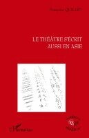 Francoise Quillet - Le théâtre s'écrit aussi en Asie, Häftad