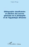 Grégoire Biyogo - Bibliographie classificatoire et sélective des oeuvres générales de la philosophie et de l'égyptologie africaines, Häftad