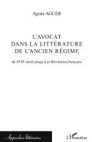 Aguer Agnes - L'avocat dans la littérature de l'Ancien Régime, Häftad