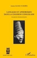 Manda Tchebwa Antoine - Langages et aphorismes dans la chanson congolaise, Häftad