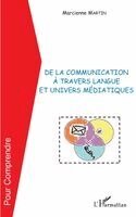 Marcienne Martin - De la communication à travers langue et univers médiatiques, Häftad