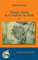 Gaudichon Michel - L'homme, témoin de la créativité du vivant, Häftad