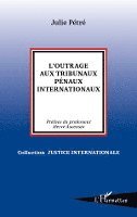 Petre Julie - L'outrage aux tribunaux pénaux internationaux, Häftad