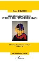 Chevalier Marc - Les disciplines artistiques au service de la formation des adultes, Häftad