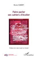 Bruno Hubert - Faire parler ses cahiers d'écolier, Häftad