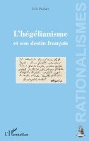 Puisais Eric - L'hégélianisme et son destin français, Häftad