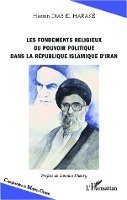 Diab El Harake Hassan - Les fondements religieux du pouvoir politique dans la République islamique d'Iran, Häftad