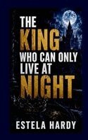 Estela Hardy - King Who Can Only Live at Night, Häftad
