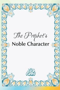 bokomslag The Prophet's Noble Character