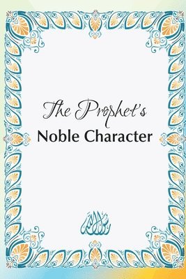 The Prophet's Noble Character 1