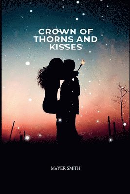 Mayer Smith - Crown of Thorns and Kisses, Häftad
