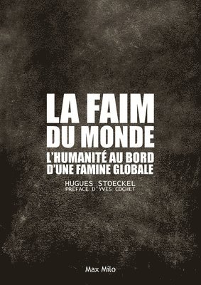 bokomslag La faim du monde: L'humanité au bord d'une famine globale
