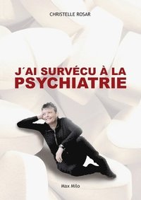 bokomslag J'ai survécu à la psychiatrie