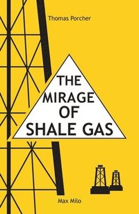 bokomslag The Mirage of Shale Gas