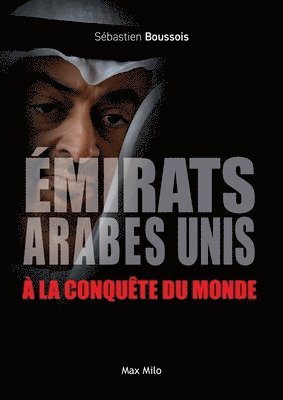 Sébastien Boussois - Émirats arabes unis à la conquête du monde, Häftad