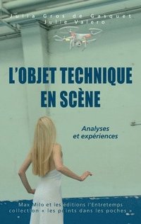 bokomslag L'objet technique en scène: Analyses et expériences