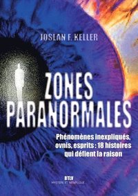 bokomslag Zones paranormales: Phénomènes inexpliqués, ovnis, esprits: 18 histoires qui défient la raison