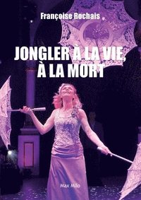 bokomslag Jongler à la vie, à la mort