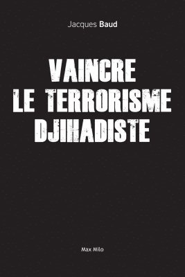 Vaincre le terrorisme djihadiste 1