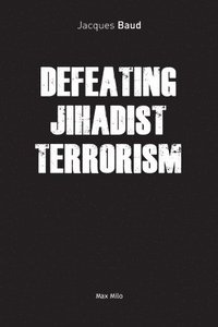 bokomslag Defeating Jihadist Terrorism