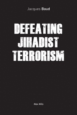 Defeating Jihadist Terrorism 1