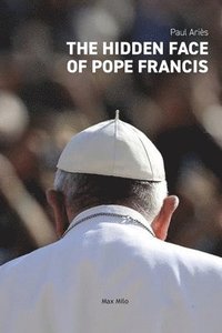 bokomslag Hidden Face of Pope Francis