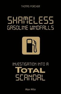 bokomslag Shameless Gasoline Windfalls
