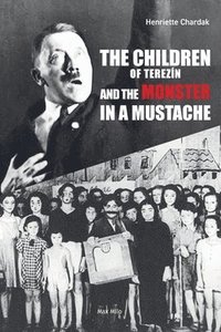 bokomslag The Children of Terezin and the Monster in a Mustache