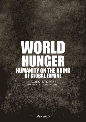 bokomslag World Hunger: Humanity on the Brink of Global Famine