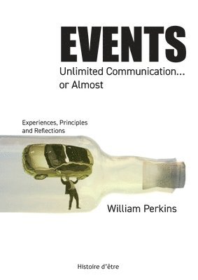William Perkins - Events, Unlimited Communication... or Almost: Experiences, Principles and Reflections, Häftad
