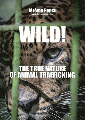 Wild! The True Nature of Animal Trafficking