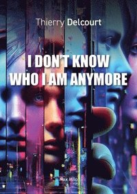 bokomslag I Don't Know Who I Am Anymore