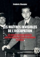 Frédéric Charpier - Les maîtres invisibles de l'Occupation, Häftad