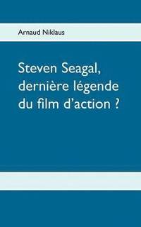 bokomslag Steven Seagal, dernire lgende du film d'action ?