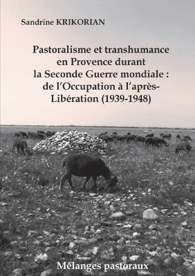 Pastoralisme et transhumance en Provence durant la Seconde Guerre mondiale 1