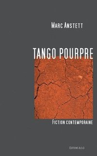 bokomslag Tango pourpre: Fiction contemporaine