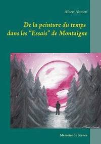 bokomslag De la peinture du temps dans les "Essais" de Montaigne