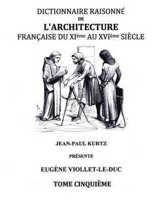 bokomslag Dictionnaire Raisonn de l'Architecture Franaise du XIe au XVIe sicle Tome V