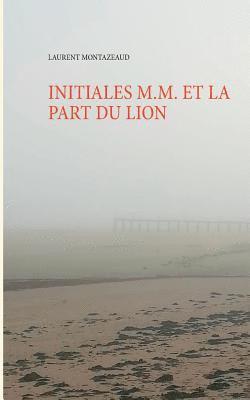 bokomslag Initiales M.M. Et La Part Du Lion
