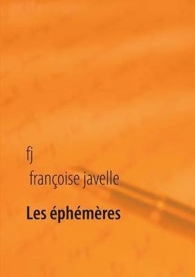 Françoise Javelle - Les éphémères éternels, Häftad