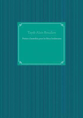 Poésies d'autrefois pour les bleus lendemains