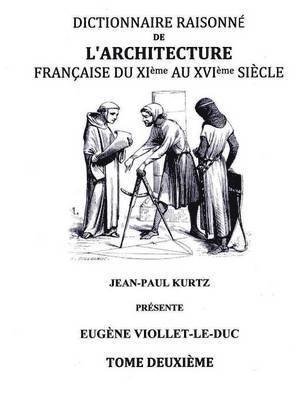 Dictionnaire Raisonn de l'Architecture Franaise du XIe au XVIe sicle Tome II 1