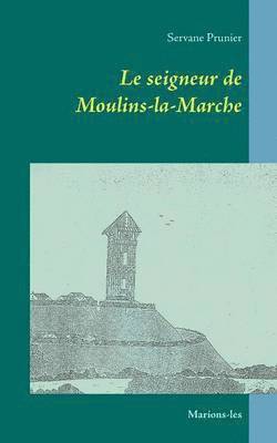 Le seigneur de Moulins-la-Marche 1