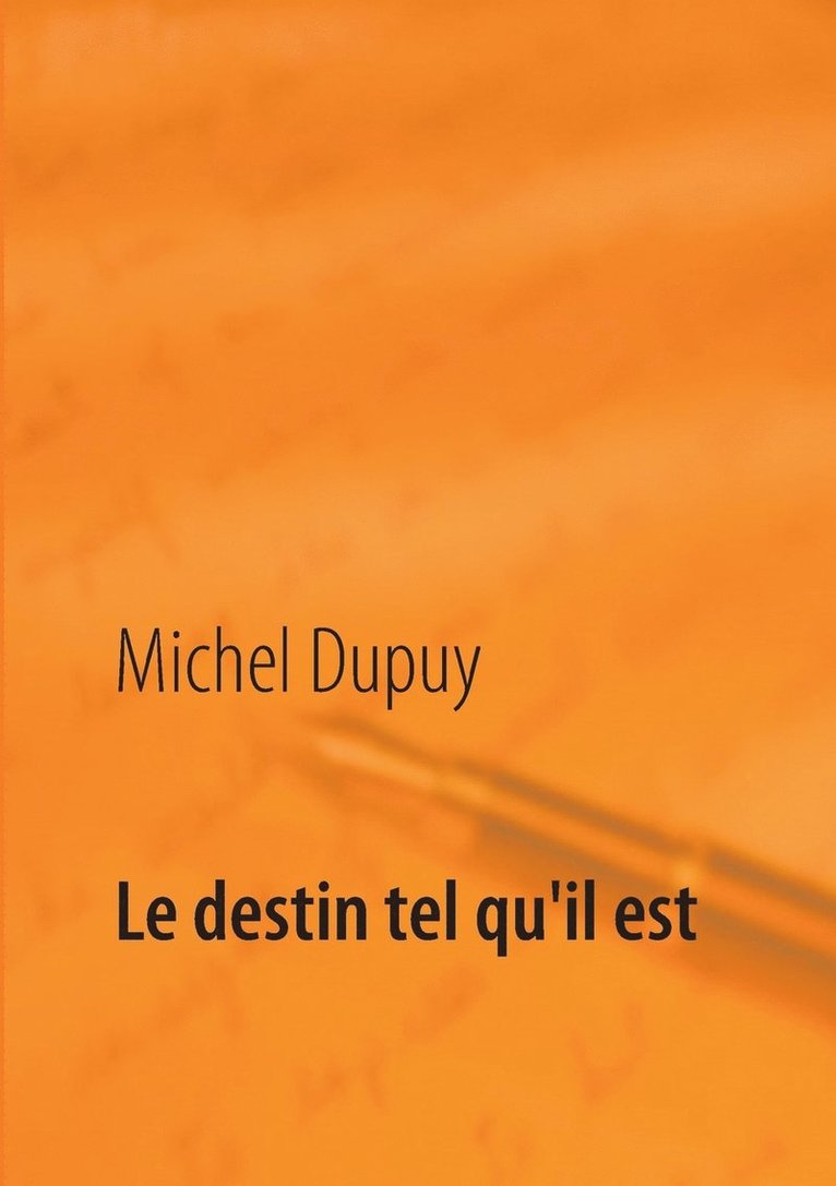 Michel Dupuy - destin tel qu'il est, Häftad