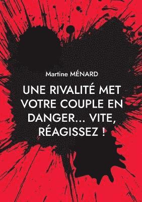 bokomslag Une rivalite met votre couple en danger... vite, reagissez !